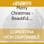 Merry Christmas - Beautiful Christmas Songs cd