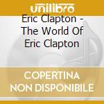 Eric Clapton - The World Of Eric Clapton cd