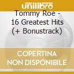 Tommy Roe - 16 Greatest Hits (+ Bonustrack) cd