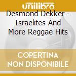 Desmond Dekker - Israelites And More Reggae Hits cd musicale di Desmond Dekker