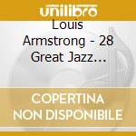Louis Armstrong - 28 Great Jazz Performances cd musicale di Louis Armstrong