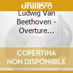 Ludwig Van Beethoven - Overture Leonore, Piano Conc