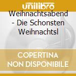 Weihnachtsabend - Die Schonsten Weihnachtsl cd