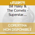 Bill Haley & The Comets - Superstar Series cd