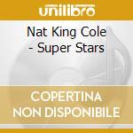 Nat King Cole - Super Stars cd