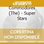 Commodores (The) - Super Stars cd musicale di Commodores
