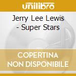 Jerry Lee Lewis - Super Stars cd