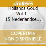 Hollands Goud Vol 1 - 15 Nederlandse Successen Deel 2 cd musicale di Hollands Goud Vol 1