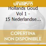 Hollands Goud Vol 1 - 15 Nederlandse Successen Deel 2 cd