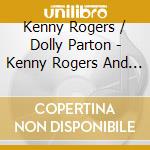 Kenny Rogers / Dolly Parton - Kenny Rogers And Dolly Parton cd musicale di Kenny Rogers And Dolly Parton