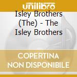 Isley Brothers (The) - The Isley Brothers cd musicale di Isley Brothers (The)