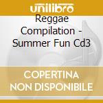 Reggae Compilation - Summer Fun Cd3 cd musicale di Reggae Compilation