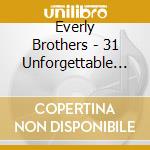 Everly Brothers - 31 Unforgettable Memories cd