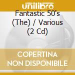 Fantastic 50's (The) / Various (2 Cd) cd