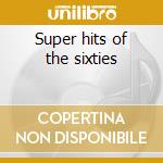 Super hits of the sixties cd
