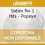 Sixties No 1 Hits - Popeye cd musicale di Sixties No 1 Hits