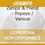 Zampir & Friend - Popeye / Various cd
