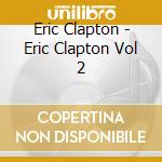 Eric Clapton - Eric Clapton Vol 2 cd