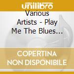 Various Artists - Play Me The Blues (2 Cd) cd