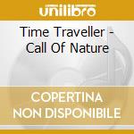 Time Traveller - Call Of Nature cd musicale di Time Traveller