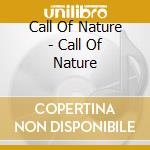 Call Of Nature - Call Of Nature cd musicale di Call Of Nature