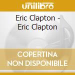 Eric Clapton - Eric Clapton cd musicale di Eric Clapton