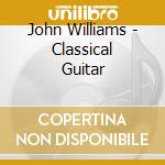 John Williams - Classical Guitar cd musicale di Johann Sebastian Bach