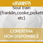 Soul train (franklin,cooke,pickett etc) cd