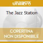 The Jazz Station cd musicale di Artisti Vari