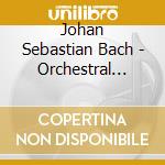 Johan Sebastian Bach - Orchestral Suite No 1 - Italian Concerto (2 Cd) cd musicale di Johan Sebastian Bach