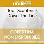 Boot Scooters - Down The Line cd musicale di Boot Scooters