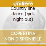 Country line dance (girls night out)