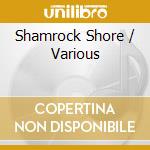 Shamrock Shore / Various cd