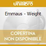 Emmaus - Weight