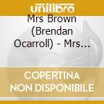 Mrs Brown (Brendan Ocarroll) - Mrs Browns Family Album cd musicale di Mrs Brown (Brendan Ocarroll)