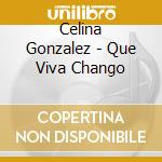 Celina Gonzalez - Que Viva Chango cd