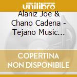 Alaniz Joe & Chano Cadena - Tejano Music From Mexico cd