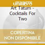 Art Tatum - Cocktails For Two cd