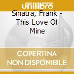 Sinatra, Frank - This Love Of Mine cd