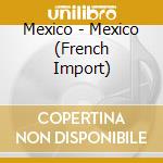 Mexico - Mexico (French Import) cd