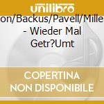 Manuela/Fenton/Backus/Pavell/Miller/Prinz/Breck/ - Wieder Mal Getr?Umt cd musicale di Manuela/Fenton/Backus/Pavell/Miller/Prinz/Breck/