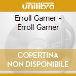 Erroll Garner - Erroll Garner cd musicale di Erroll Garner