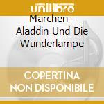 Marchen - Aladdin Und Die Wunderlampe cd