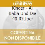 Kinder - Ali Baba Und Die 40 R?Uber cd