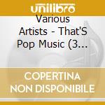 Various Artists - That'S Pop Music (3 Cd) cd