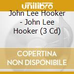 John Lee Hooker - John Lee Hooker (3 Cd) cd