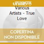 Various Artists - True Love cd
