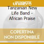Tanzanian New Life Band - African Praise cd