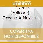 Diverse (Folklore) - Oceano A Musical Taste cd