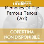 Memories Of The Famous Tenors (2cd) cd musicale di PAVAROTTI/CARRERAS/D